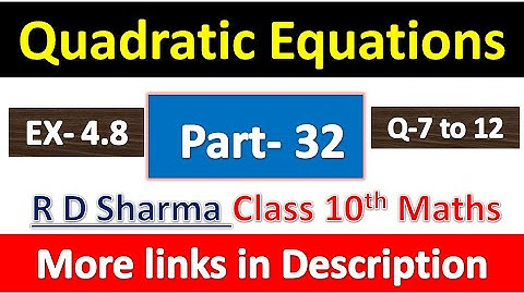 Quadratic Equations | Class 10th Maths R D Sharma Solution | Dhanpat Rai Publication | Part 32
