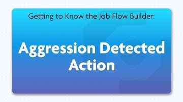Aggression Detected Action | Job Flow Builder