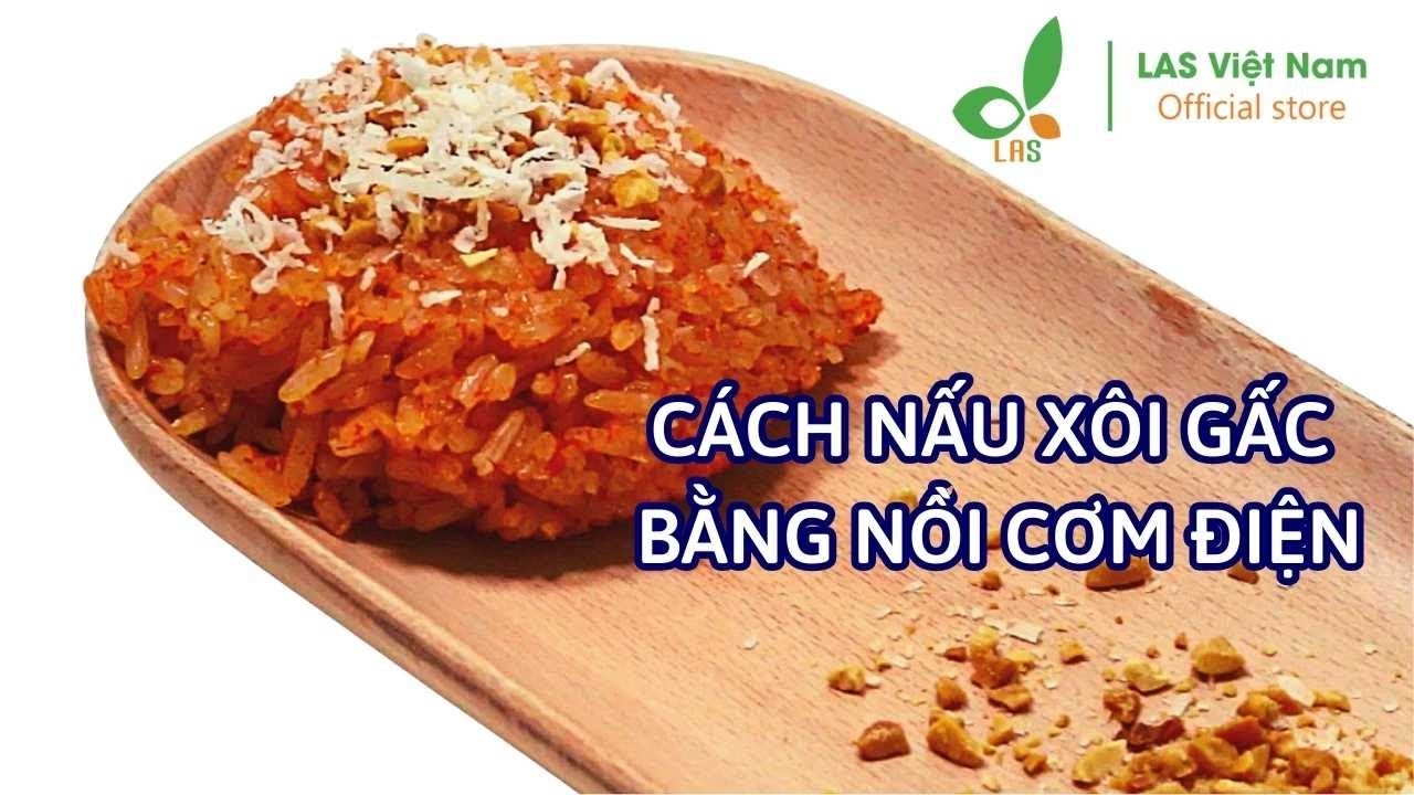 Hướng dẫn Cách nấu xôi gấc bằng nồi cơm điện – Cách nấu xôi gấc bằng nồi cơm điện | Las Việt Nam