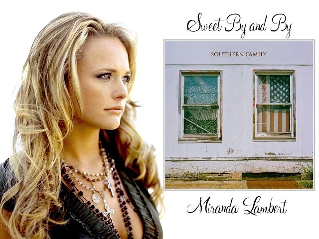 Miranda Lambert - Sweet By And By