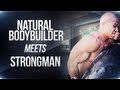 Natural Bodybuilder meets Strongman! (eng sub)