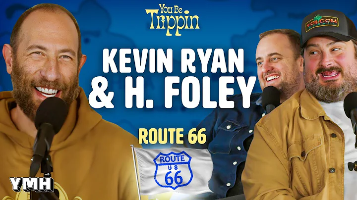 Route 66 w/ H. Foley & Kevin Ryan | You Be Trippin with Ari Shaffir
