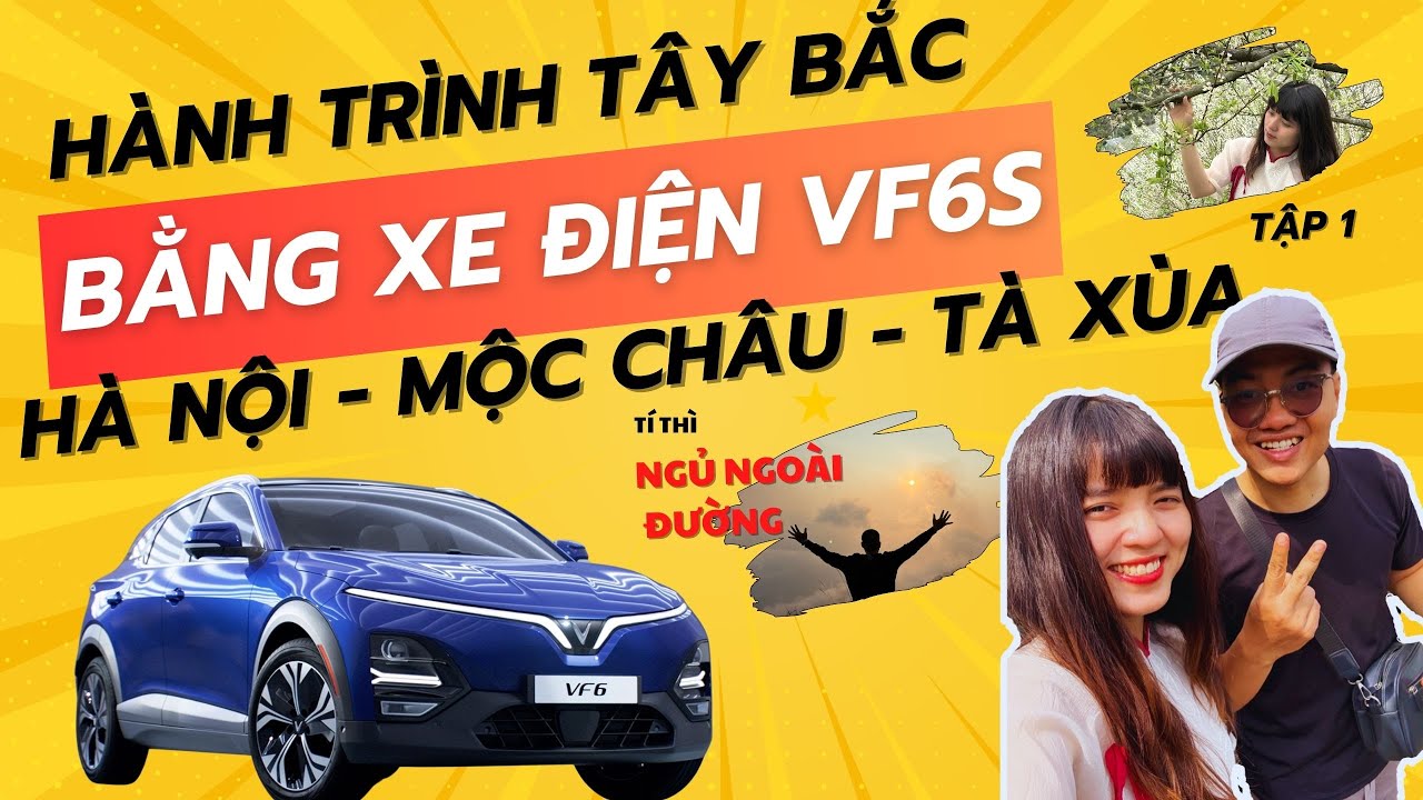 Trải Nghiệm VinFast VF6s: Hà Nội – Mộc Châu | Tí Ngủ Ngoài Đường, Xe Ôm Cực Gắt Lên Ngắm Hoa Mận