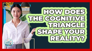 How Does The Cognitive Triangle Shape Your Reality? - CBT Toolkit