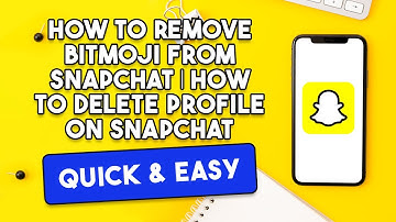 How To Remove Bitmoji From Snapchat | How To Delete Profile On Snapchat [QUICK & EASY]