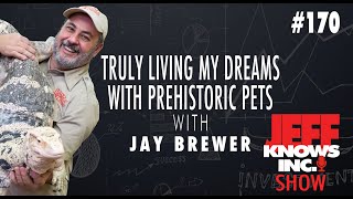 Truly Living My Dream With Prehistoric Pets | Jay Brewer & Jeff Lopes 170