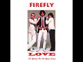 Firefly  love is gonna be on your side 1981 disco purrfection version