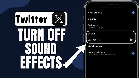 How To Turn Off Sound Effects On Twitter X