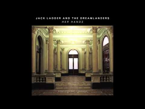 Jack Ladder and the Dreamlanders - Her Hands