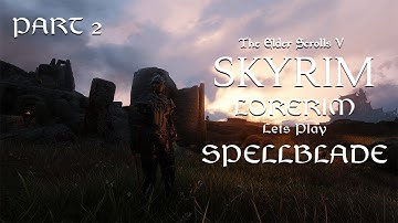 LoreRim 4.0 | The Adventure Of Irodil Anthorin Part 2 (SPELLBLADE)