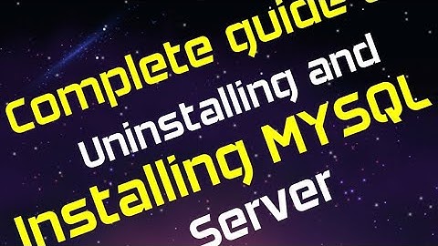 Step by Step Guide on Uninstalling and Installing MySQL Server