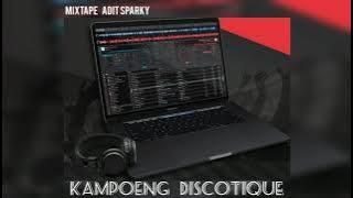 MIXTAPE ADIT SPARKY [DISCO TANAH] 2021