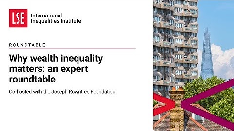 LSE III Event | Why wealth inequality matters
