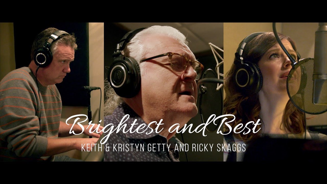 Brightest and Best Official Music Video   Keith  Kristyn Getty Ricky Skaggs