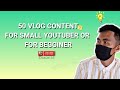 50 vlog content ideas for small youtuber or begginermabutin tv