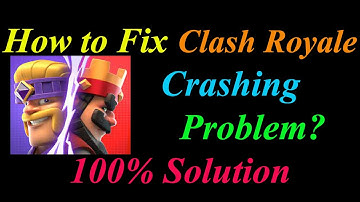 How to Fix Clash Royale App Keeps Crashing Problem Solutions Android & Ios -Clash Royale Crash Error