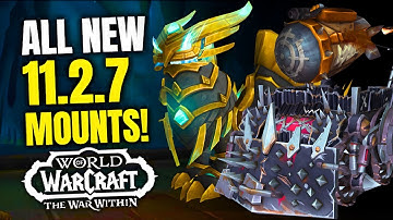 Every Mount Coming in Patch 11.2.7 and How to Obtain Them! WoW Mount Guide | The War Within 11.2.7
