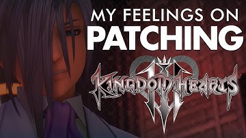 My Feelings on Patching Kingdom Hearts 3
