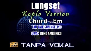 Karaoke Lungset - Koplo (Tanpa Vokal)