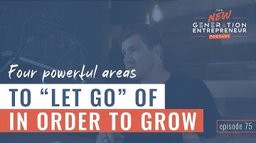 4 Powerful Areas To "Let Go" Of In Order To Grow || Episode 75