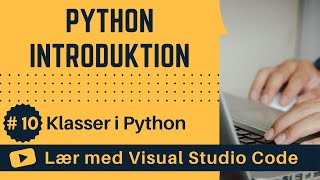 [Lær med VSCode] Python for Begyndere #10 Klasser i Python
