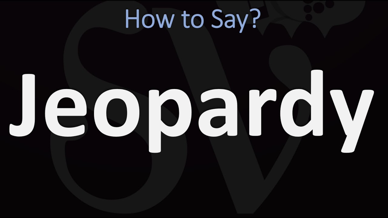 How To Pronounce Jeopardy? (Correctly)