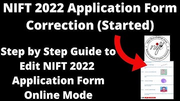 NIFT 2022 Application Form Correction (Started) - How to Correct your NIFT 2022 Application Form