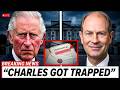 JUST NOW: King Charles III ‘Trapped’ as Prince Edward’s Secret Files Leak