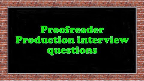 Proofreader Production interview questions