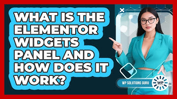 What Is The Elementor Widgets Panel And How Does It Work? - WP Solutions Guru