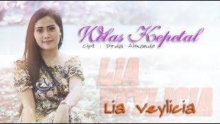 WELAS KEPETAL - LIA VEYLICIA [ OFFICIAL ]