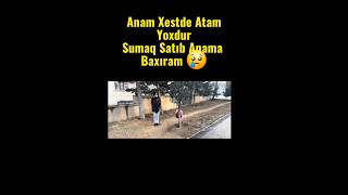 Anam Xəstdə Atam Yoxdur 😔Video Beyenib Kanala Abunə olaq 🤲🙏Bir olaq