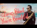 James blunt  youre beautiful sax cover by danial muzaf