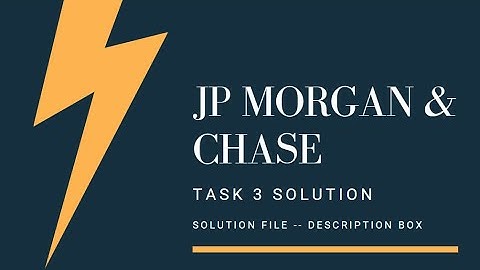 Task 3 SOLUTION | JP MORGAN & CHASE CO. VIRTUAL INTERNSHIP