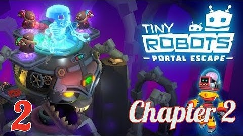 Tiny Robots : Portal Escape Android Gameplay Walkthrough - Chapter 2 Completed - Grandpa