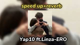 Yap10 ft.Linza-Ero (speed up+reverb)
