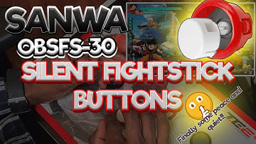 SILENCE OF THE FIGHTSTICK.. INTRODUCING SANWA OBSFS-30 SILENT BUTTONS.