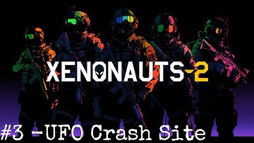 Xenonauts 2 - Early Access Campaign - 3 Crashed UFO