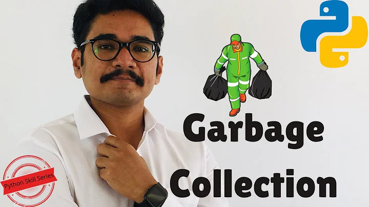 Python Skill Series | Garbage Collection