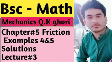 Bsc mechanics chapter 5 friction Examples 4,5