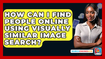 How Can I Find People Online Using Visually Similar Image Search? - SearchEnginesHub.com