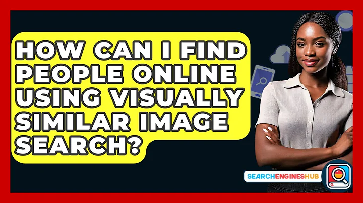 How Can I Find People Online Using Visually Similar Image Search? - SearchEnginesHub.com