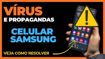 Como TIRAR VÍRUS e PROPAGANDAS de celular SAMSUNG passo a passo