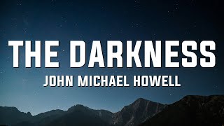 Video thumbnail of "John Michael Howell - The Darkness (Lyrics)"