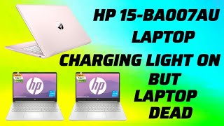 Hp 15-BA007AU laptop Charging Light On But Laptop Dead Problem Solved