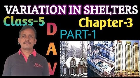 VARIATION IN SHELTERS, CLAAS-5, CHAPTER-3, PART-1,DAV