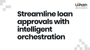 Streamline loan approvals with intelligent orchestration
