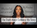 My Celibacy Journey| The Good, The Bad, & The Truth