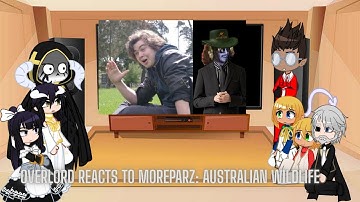 Overlord reacts to Moreparz | Overlord reacts to Australian Wildlife | Read Desc