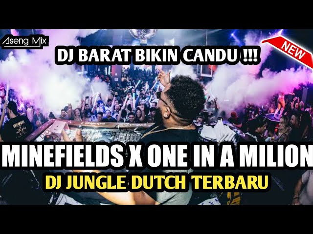 DJ MINEFIELDS X ONE IN A MILION !!! DJ BARAT BIKIN CANDU  | JUNGLE DUTCH [ Aseng Mix ] class=